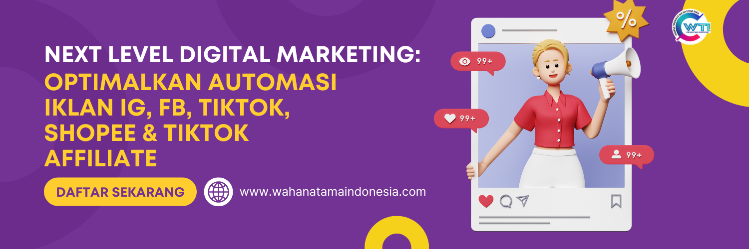 Next Level Digital Marketing: Optimalkan Automasi Iklan IG, FB, TikTok, Shopee & TikTok Affiliate